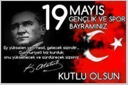 Atatürk'ü Anma 19 Mayıs Gençlik ve Spor Bayramı Kutlu Olsun