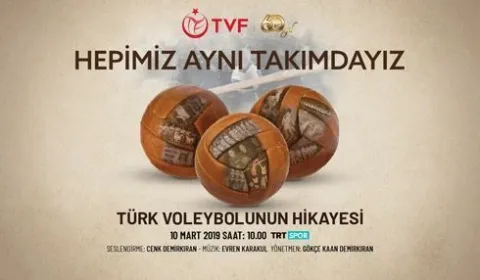 “Hepimiz Aynı Takımdayız / Türk Voleybolu’nun 60 Yılı” isimli belgesel filminin ilk gösterimi, 10 Mart'ta
