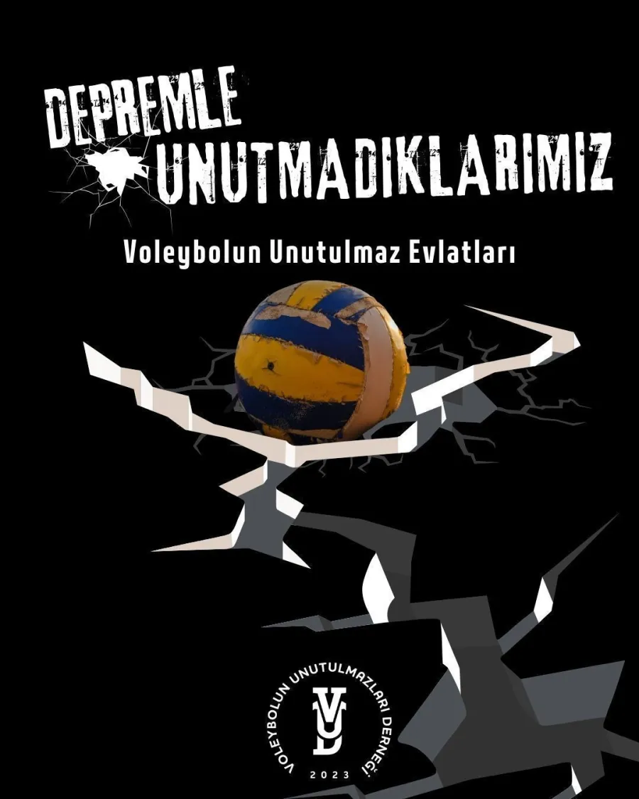 DEPREMLE UNUTMADIKLARIMIZ "Voleybolun Unutulmaz Evlatları"